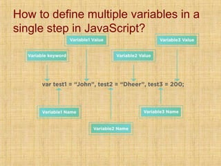How to define multiple variables in a
single step in JavaScript?
 