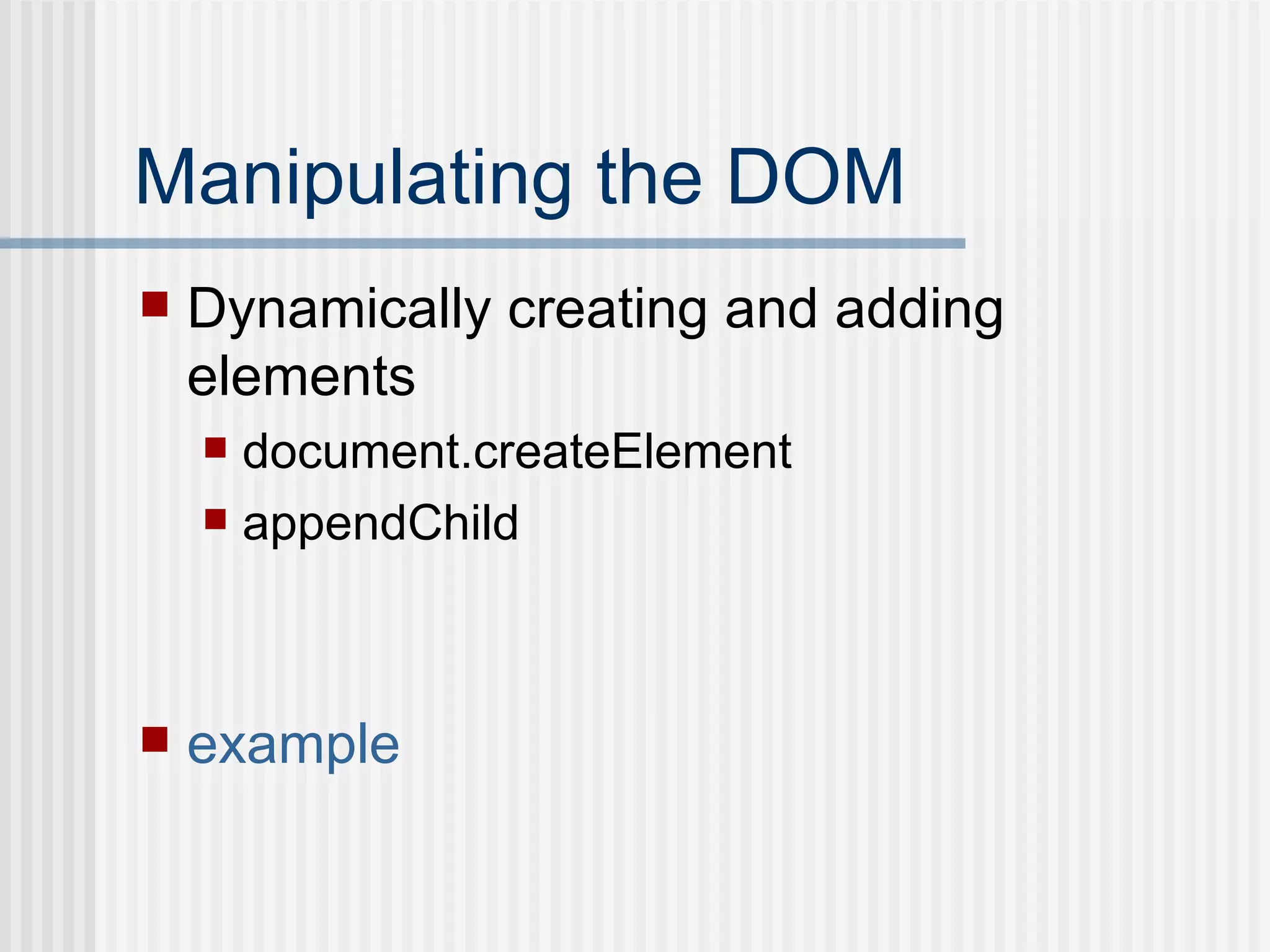 Manipulating the DOM Dynamically creating and adding elements document.createElement appendChild example 