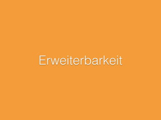 Erweiterbarkeit
 
