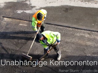 Unabhängige Komponenten
Rainer Sturm / pixelio.de
 