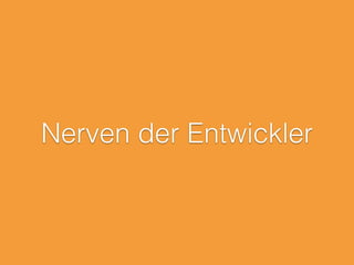 Nerven der Entwickler
 