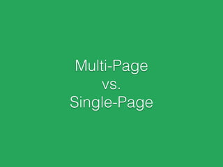 Multi-Page
vs.
Single-Page
 