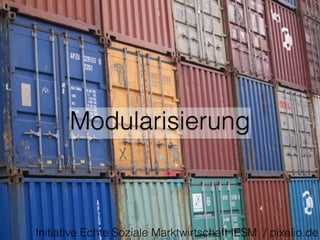 Modularisierung
Initiative Echte Soziale Marktwirtschaft IESM / pixelio.de
 