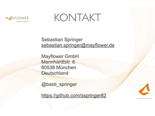 KONTAKT
Sebastian Springer
sebastian.springer@mayflower.de
!
Mayflower GmbH
Mannhardtstr. 6
80538 München
Deutschland
!
@basti_springer
!
https://github.com/sspringer82
 