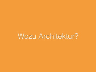 Wozu Architektur?
 