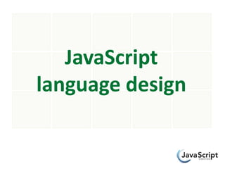 JavaScript
language design
 