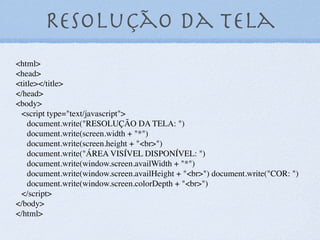 Validação:
Veriﬁca número Inteiro
17
<script type="text/javascript">
var expressao = /^d+$/;
function verificarInteiro( val ){
if( expressao.test( val ) ){
alert( "OK" );
}
else{
if( val != null && val != "" ){
alert( "Não é um inteiro válido");
}
}
}
</script>
<form id="frmInteiro" action="#"
onsubmit="verificarInteiro(this.txtInteiro.value); return false;">
<label for="txtInteiro">Valor:</label>
<input type="text" size="10" id="txtInteiro" name="txtInteiro">
<input type="submit" value="Validar">
</form>
• Em JavaScript, uma expressão regular é delimitada
por uma barra / inicial e outra ﬁnal.
• Cada expressão de validação sempre começa com ^
(início de linha) e termina com $ (ﬁm de linha), para
garantir que abrange o conteúdo inteiro do texto
(parâmetro) a ser validado.
• Existe uma seqüência de expressão regular que
signiﬁca um dígito (0 a 9): d.
•Adicionando um + após essa seqüência, signiﬁca
"uma ou mais ocorrências da seqüência precedente".
Isto é, um ou mais dígitos. Note que isso implica o
preenchimento obrigatório.
•Assim, temos a expressão regular completa para
validar um número apenas composto por dígitos.
 