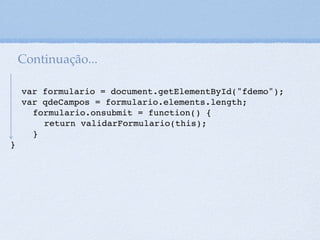 Método Replace
O método replace é o método de uma string e é nativo
do JavaScript. No entanto, pode ser utilizado em
conjunto com as Expressões Regulares extendendo
signiﬁcativamente a capacidade de manipulação dos
grupos casados na string, pela ER.
Exemplo: Suponha que no seu site existe um campo
para o usuário digitar os números do CPF. Esse campo
aceita apenas números, mas, antes do valor ser
enviado ao Banco de Dados, você deseja converter a
sequência numérica para o formato padrão do CPF,
que é: ###.###.###-## (#: qualquer número de 0 a 9).
27
 