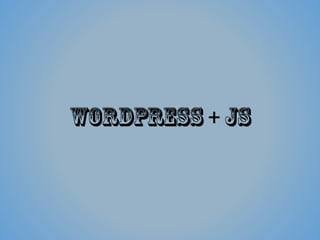 WordPress +JS
 