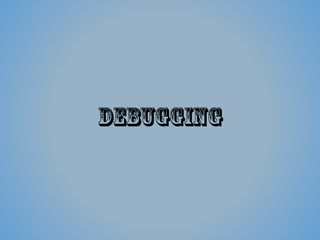 Debugging
 