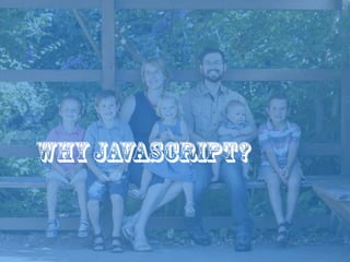 WhyJavascript?
 