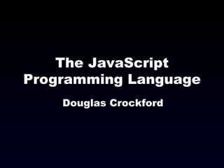 The JavaScript Programming Language Douglas Crockford 