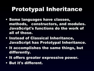 Prototypal Inheritance ,[object Object],[object Object],[object Object],[object Object],[object Object]