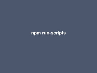 npm run-scripts
 