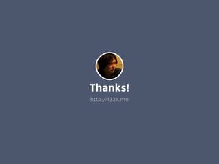 Thanks!
http://t32k.me
 