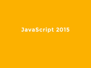 JavaScript 2015
 