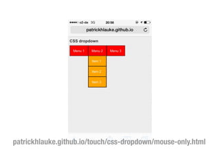 patrickhlauke.github.io/touch/css-dropdown/mouse-only.html
 