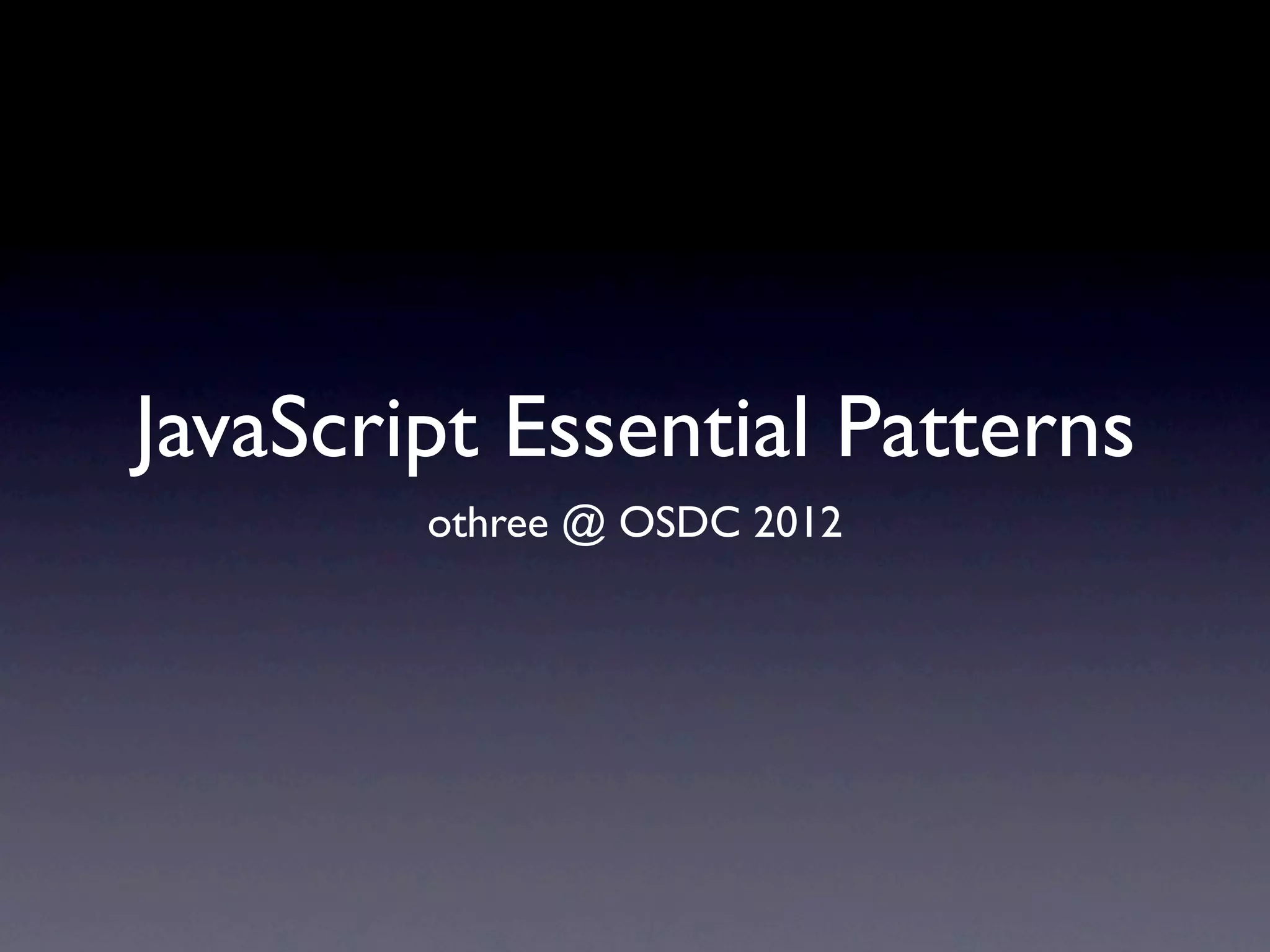 JavaScript Essential Patterns othree @ OSDC 2012 