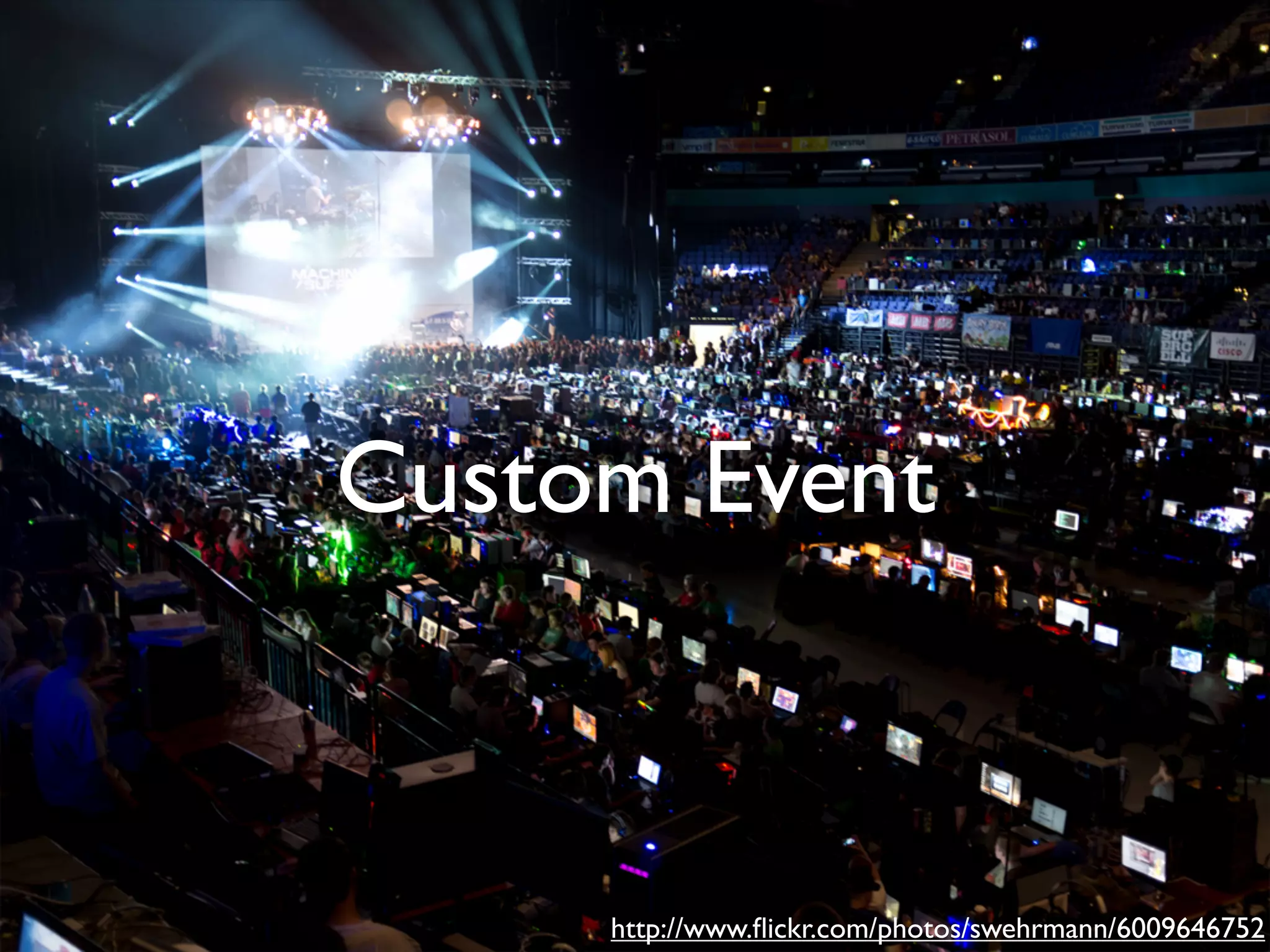 Custom Event http://www.ﬂickr.com/photos/swehrmann/6009646752 