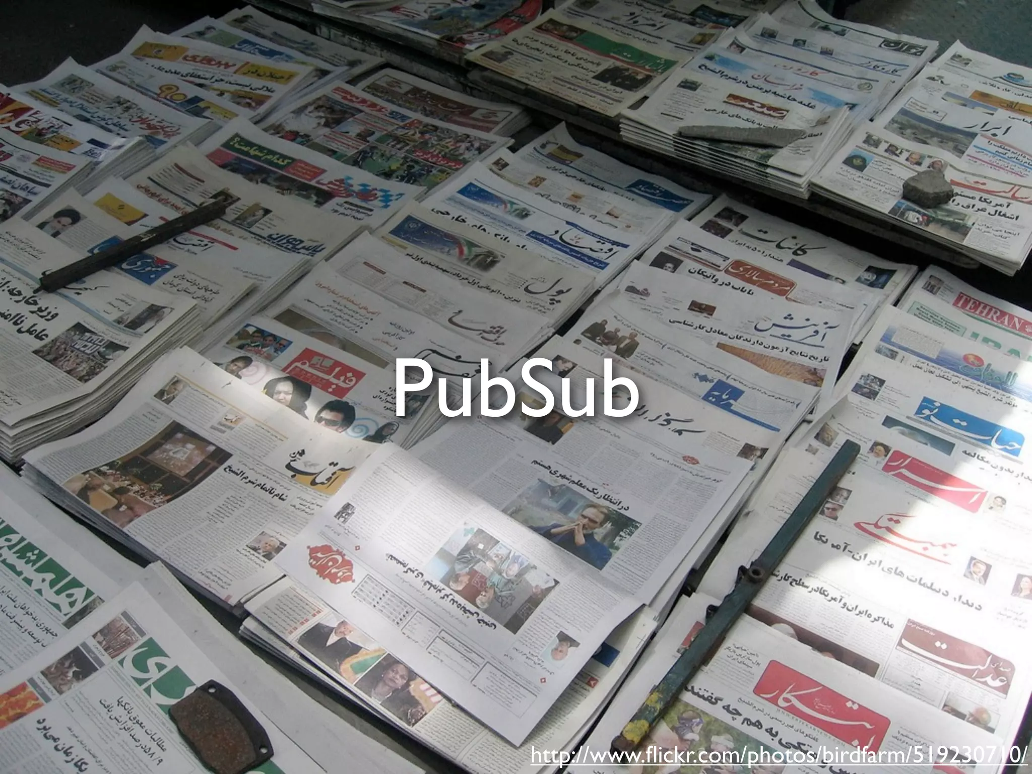 PubSub http://www.ﬂickr.com/photos/birdfarm/519230710/ 
