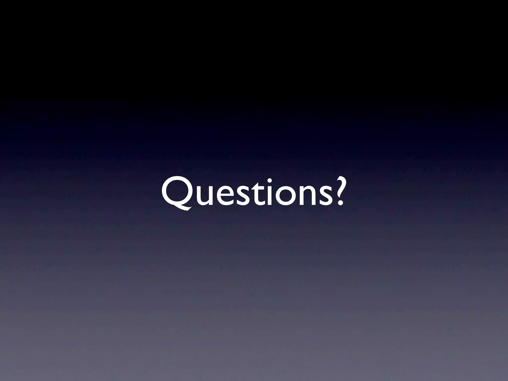 Questions? 