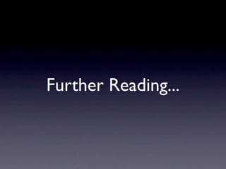 Further Reading...
 