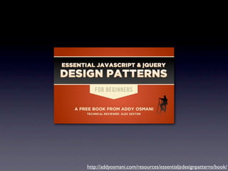 http://addyosmani.com/resources/essentialjsdesignpatterns/book/
 