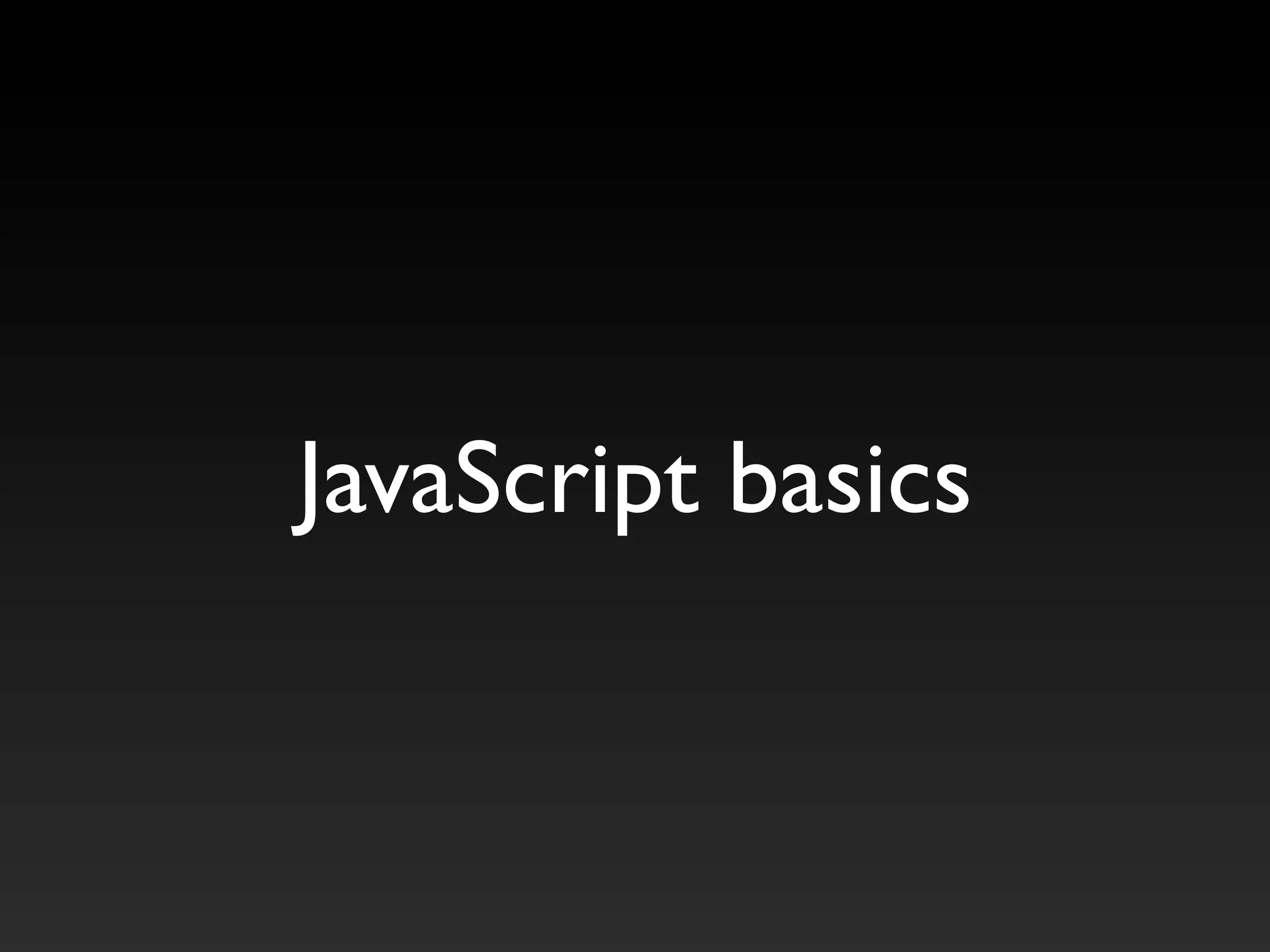 JavaScript basics
 