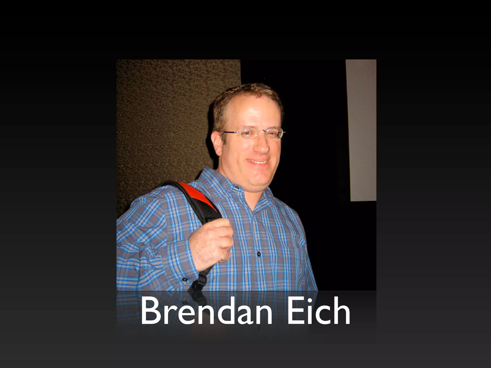 Brendan Eich
 