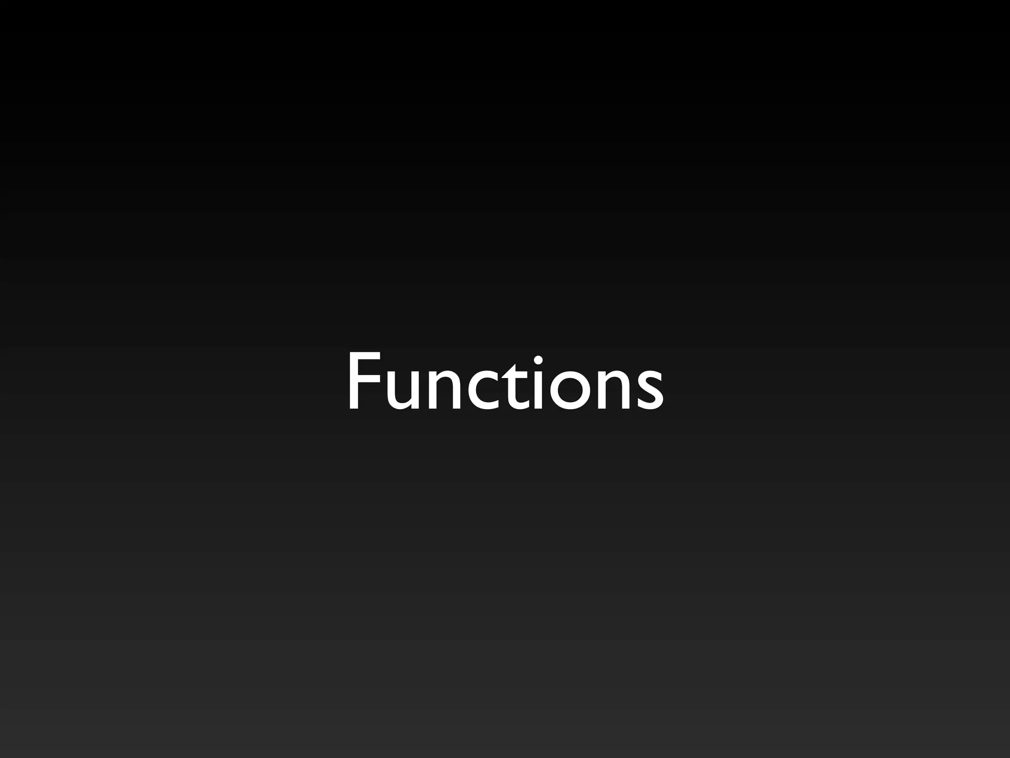 Functions
 