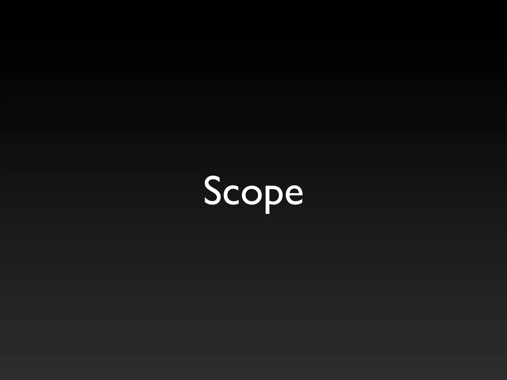 Scope
 