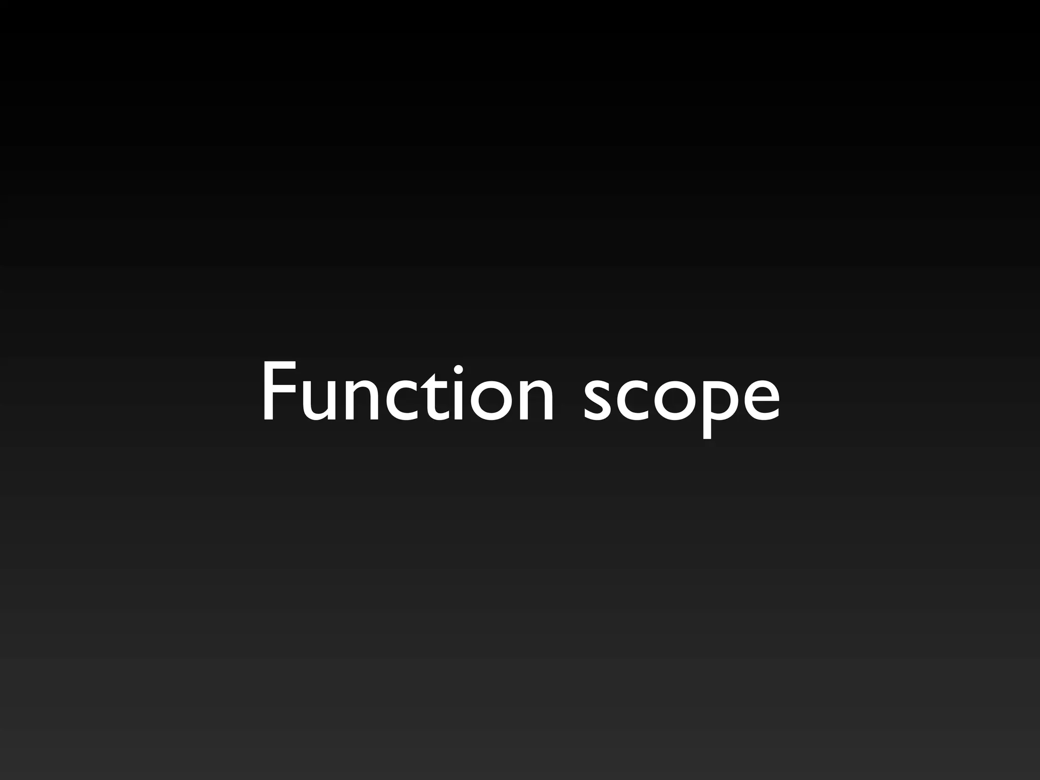 Function scope
 