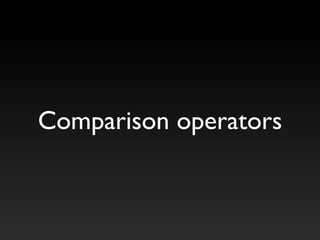 Comparison operators
 