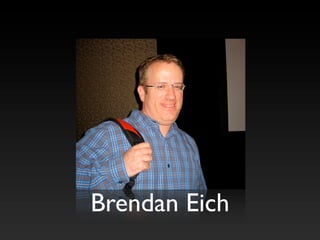 Brendan Eich
 