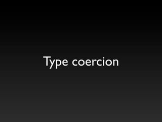 Type coercion
 