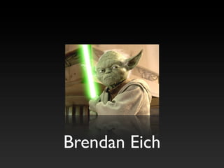 Brendan Eich
 