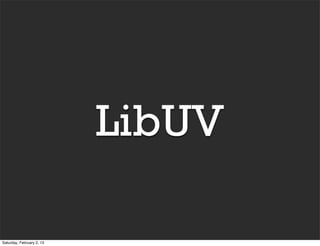 LibUV

Saturday, February 2, 13
 