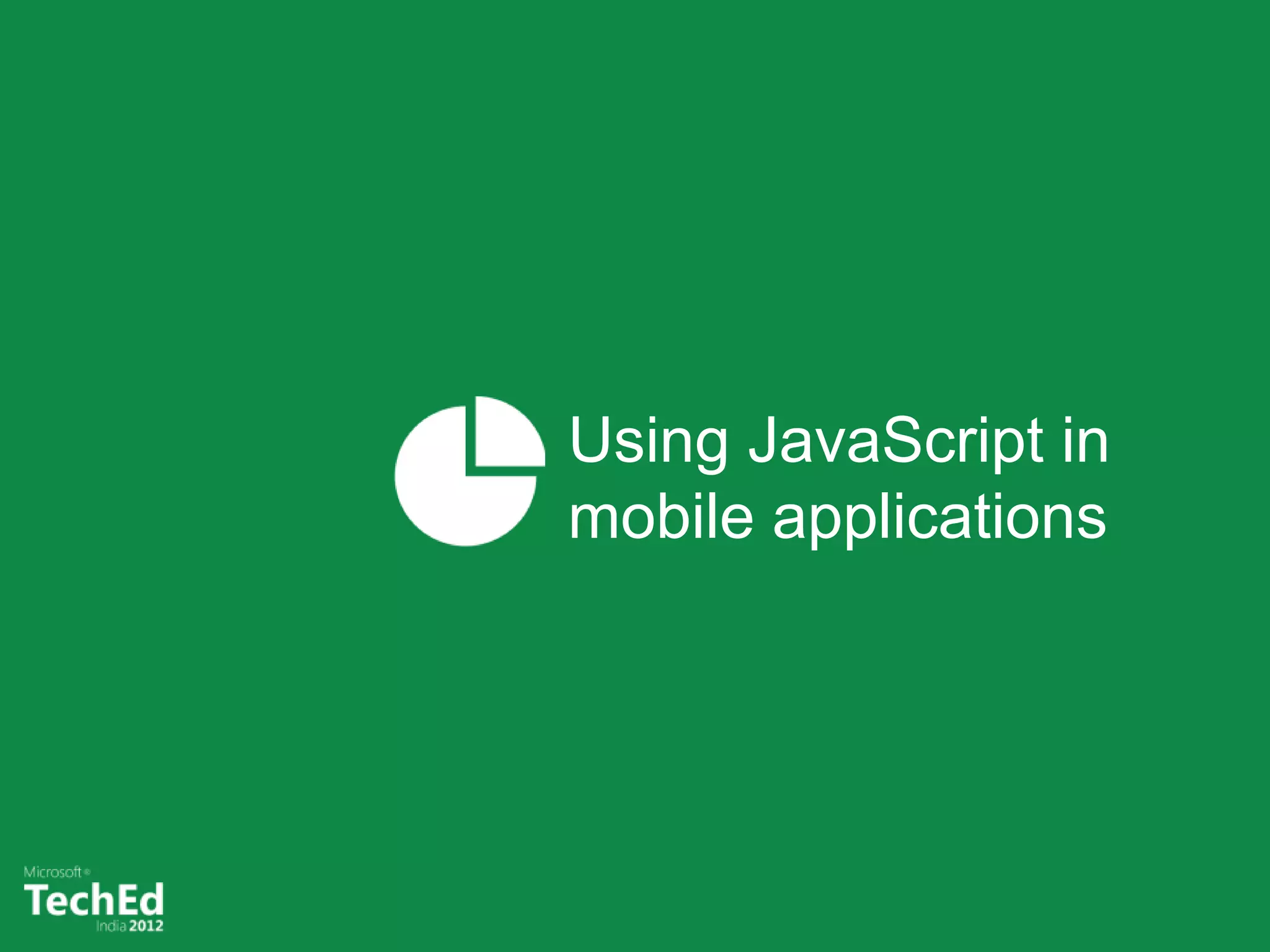 Using JavaScript in
mobile applications
 