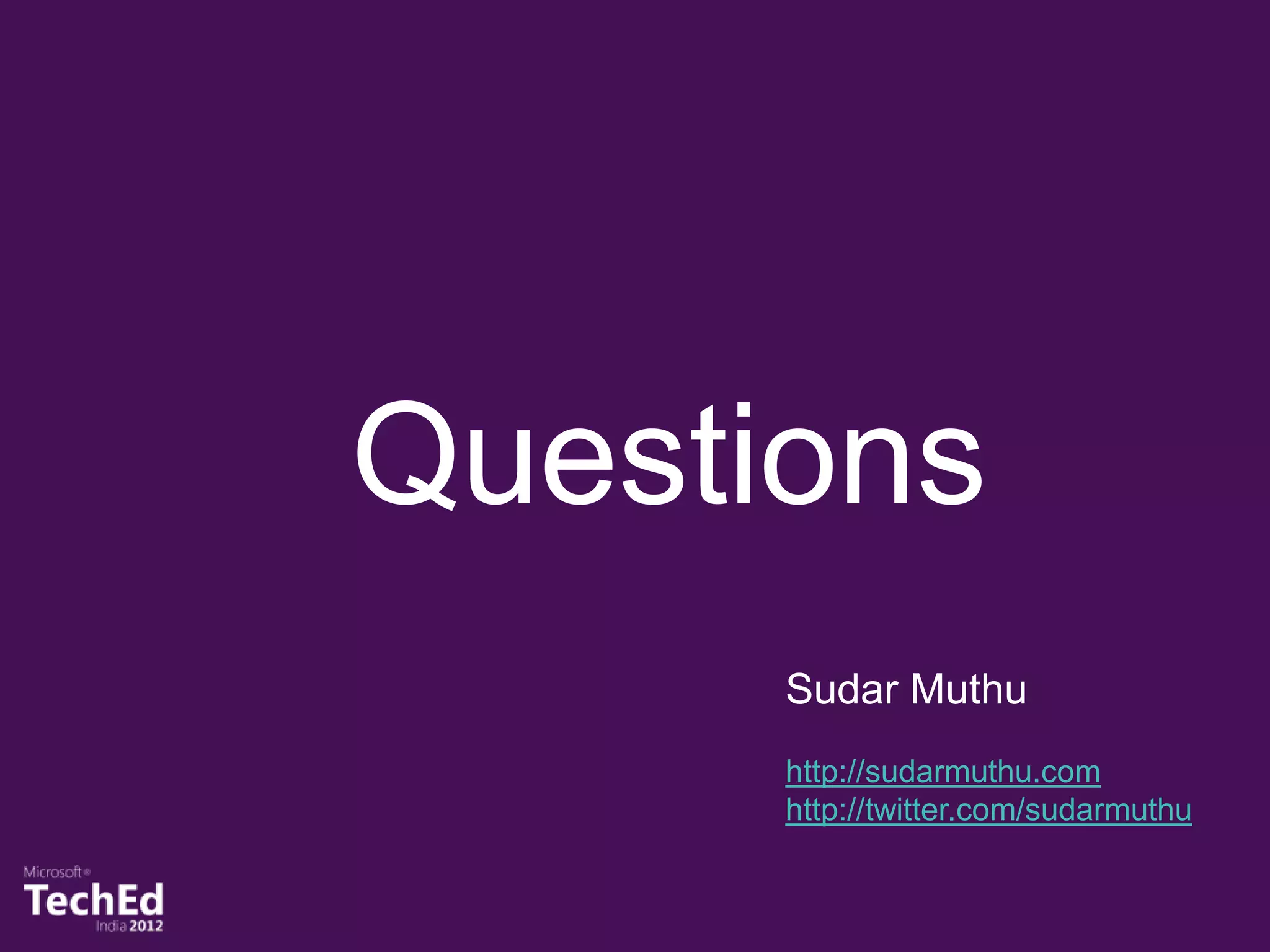 Questions
      Sudar Muthu
      http://sudarmuthu.com
      http://twitter.com/sudarmuthu
 