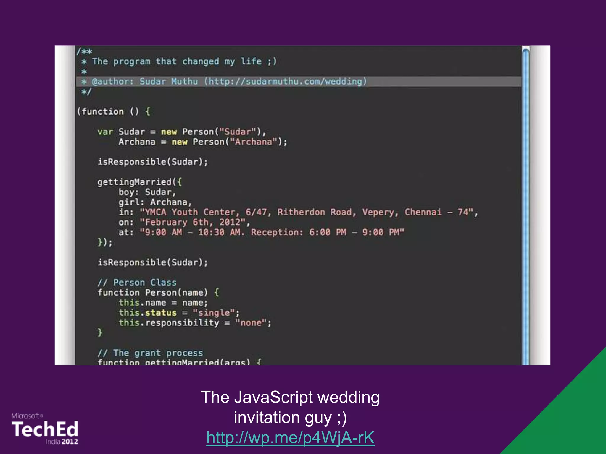 The JavaScript wedding
     invitation guy ;)
 http://wp.me/p4WjA-rK
 