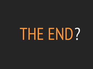 THE END?
 