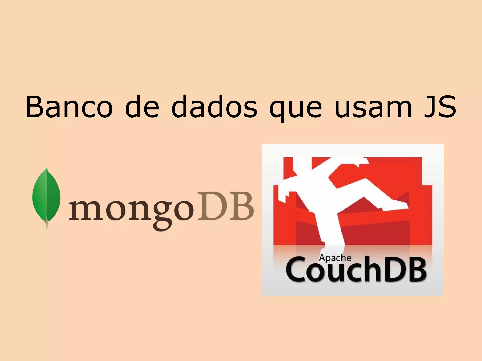 Banco de dados que usam JS
 