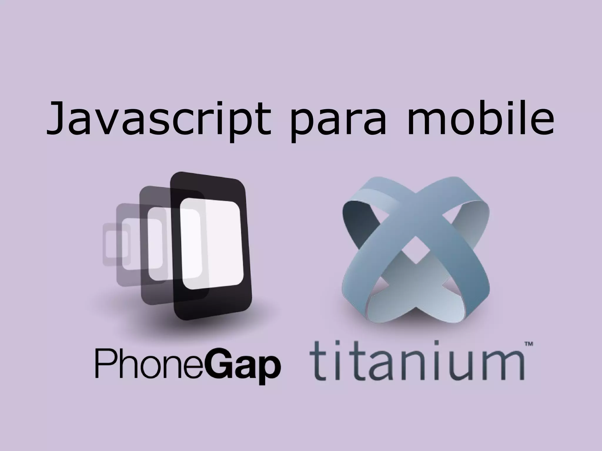 Javascript para mobile
 