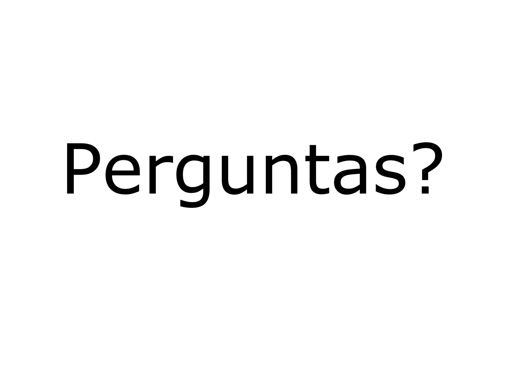 Perguntas?
 