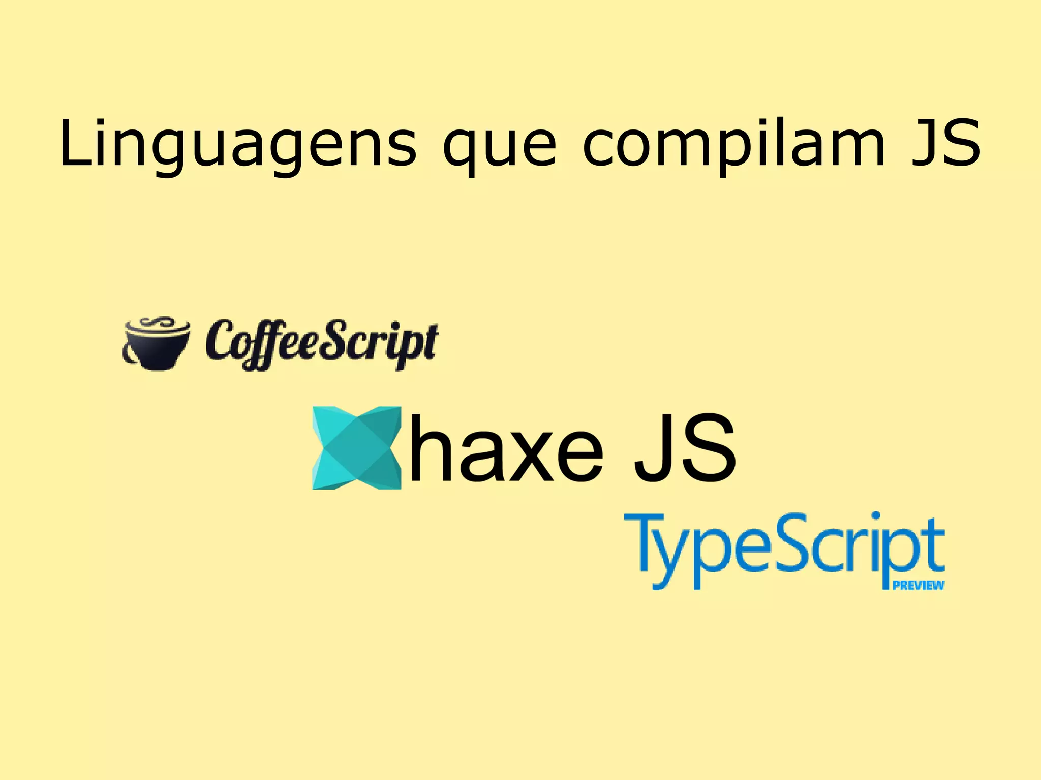 Linguagens que compilam JS
 