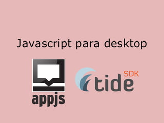 Javascript para desktop
 