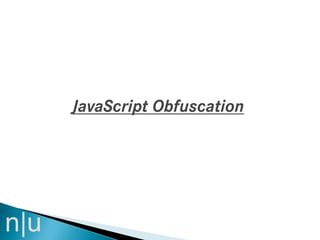JavaScript Obfuscation
 