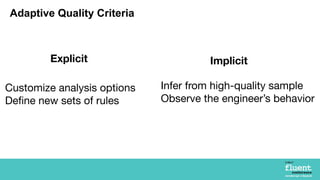 Adaptive Quality Criteria



         Explicit                     Implicit

Customize analysis options   Infer from high-...