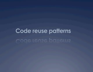 Code reuse patterns
 