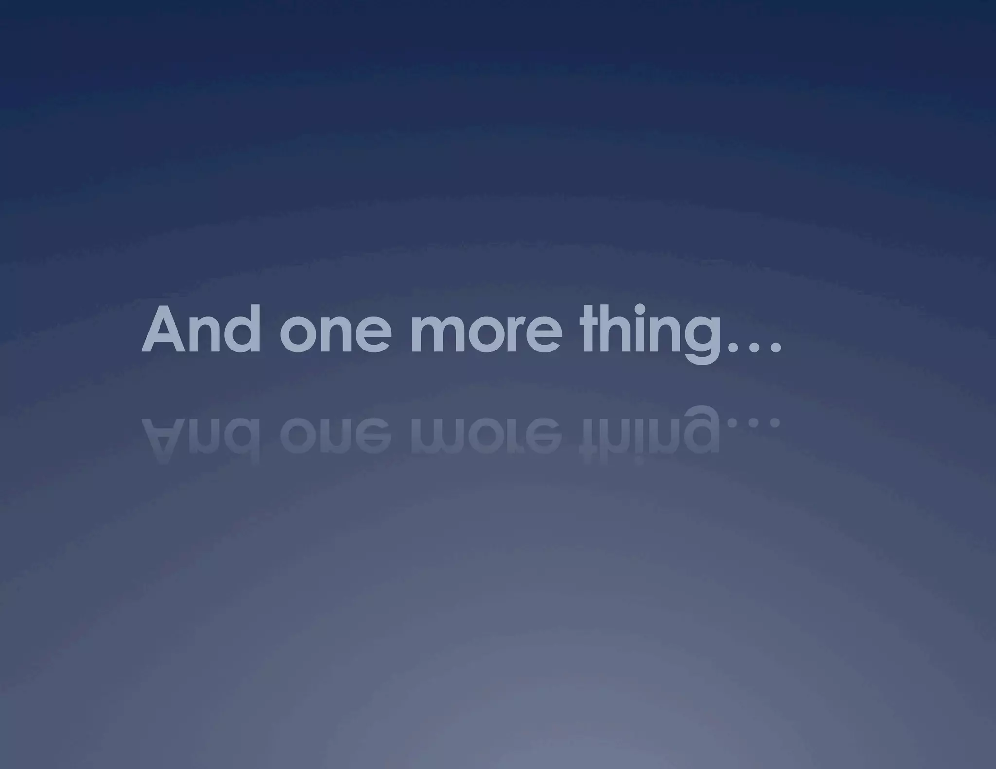 And one more thing… 